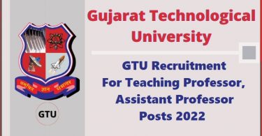 GTU Recruitment for Teaching Professor, Assistant Posts 2022